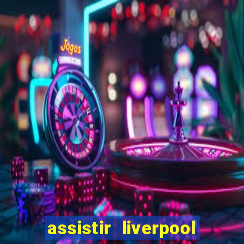 assistir liverpool x manchester city futemax